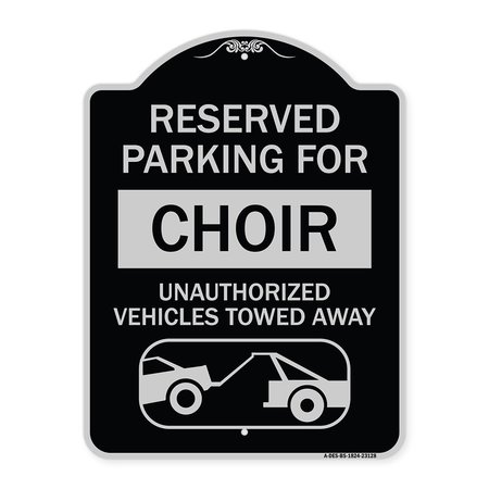 SIGNMISSION Reserved Parking for Choir Unauthorized Vehicles Towed Away Alum Sign, 24" x 18", BS-1824-23128 A-DES-BS-1824-23128